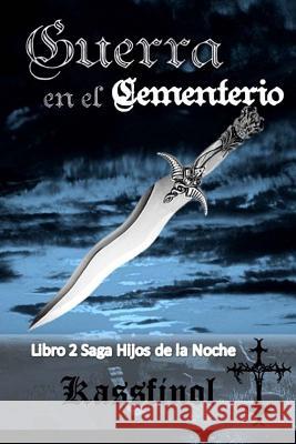 Guerra en el Cementerio Kassfinol 9781505463071 Createspace