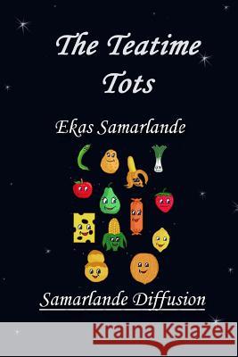 The Teatime Tots Ekas Samarlande Sarita Jannin 9781505464108