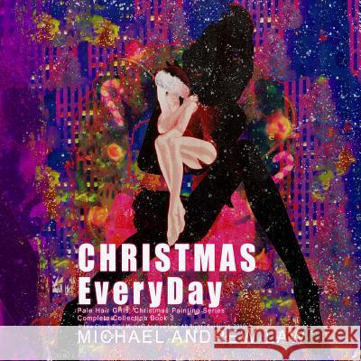 Christmas Everyday Book 3: Pale Hair Girls Christmas Series Michael Andrew Law Cheukyui Law 9781505468052 Createspace