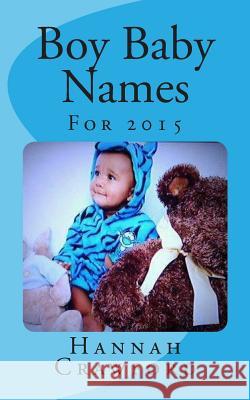 Baby Boy Names: For 2015 Miss Hannah Crawford 9781505469448