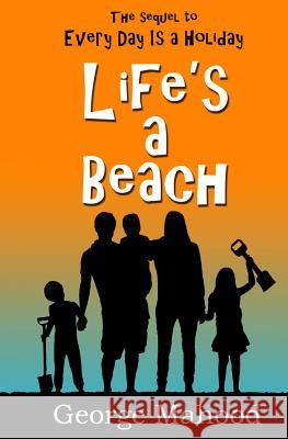 Life's a Beach George Mahood 9781505469950