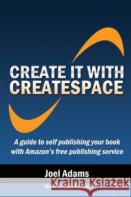 Create it with CreateSpace Adams, Joel 9781505470000 Createspace Independent Publishing Platform