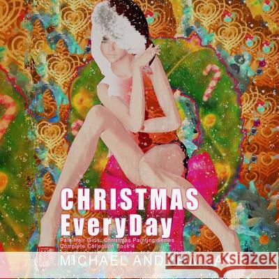 Christmas Everyday Book 4: Pale Hair Girls Christmas Series Michael Andrew Law Cheukyui Law 9781505470741 Createspace