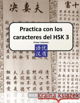Practica con los caracteres del HSK 3 Primer Volumen Aceña, Óscar 9781505472769 Createspace
