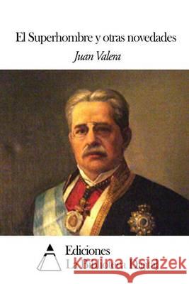 El Superhombre y otras novedades Valera, Juan 9781505473094 Createspace