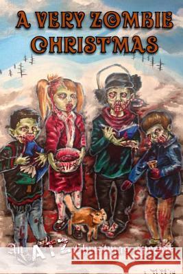 A Very Zombie Christmas: An ATZ Christmas Special Shelman, Eric a. 9781505473186 Createspace