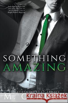 Something Amazing M. Clarke 9781505473377 Createspace