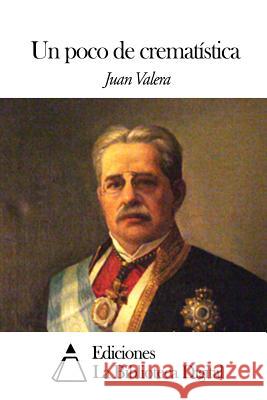 Un poco de crematística Valera, Juan 9781505473766