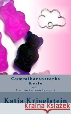 Gummibaerenstarke Kerle Katja Krieglstein 9781505474688 Createspace