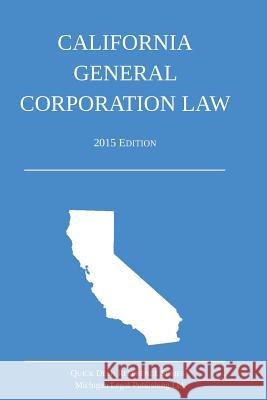 California General Corporation Law: 2015 Edition Michigan Legal Publishing Ltd 9781505476309 Createspace