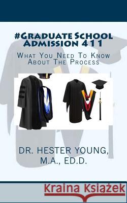 #Graduate School Admission 411: What You Need To Know About The Process Young Edd, Hester 9781505478884 Createspace