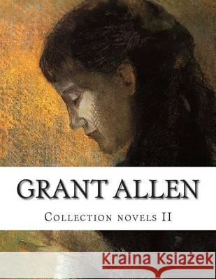 Grant Allen, Collection novels II Allen, Grant 9781505481297