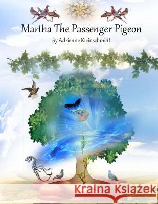 Martha The Passenger Pigeon Kleinschmidt, Adrienne 9781505482669 Createspace