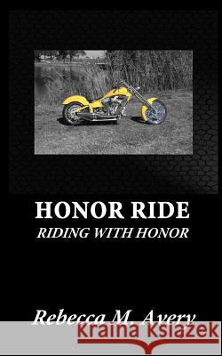 Honor Ride Rebecca M. Avery 9781505483512