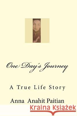 One Day's Journey: My Life Story In Soviets Paitian, Anna Anahit 9781505485097 Createspace