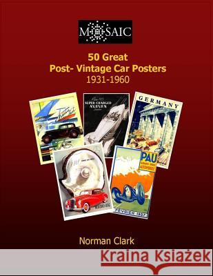 50 Great Post-Vintage Car Posters 1931-1960 Norman Clark 9781505488494 Createspace