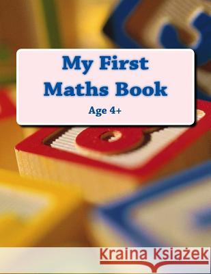 My First Maths Book: Age 4+ Fidelia Nimmons 9781505488951 Createspace