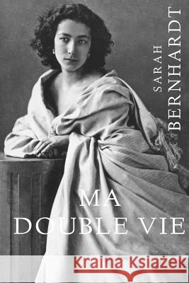 Ma double vie Bernhardt, Sarah 9781505489651 Createspace