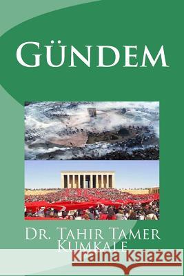 Gundem Dr Tahir Tamer Kumkale 9781505491999 Createspace