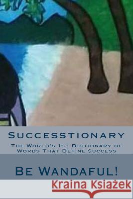 Successtionary: The World's 1st Dictionary of Words That Define Success Lawanda Marshall 9781505492491 Createspace Independent Publishing Platform