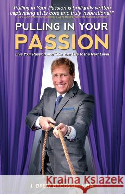 Pulling In Your Passion: Live Your Passion and Take Your Life to the Next Level Rome, Tony 9781505492699
