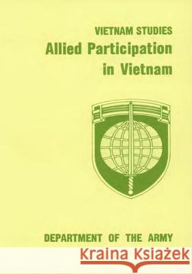 Vietnam Studies: Allied Participation in Vietnam Department of the Army 9781505496628 Createspace