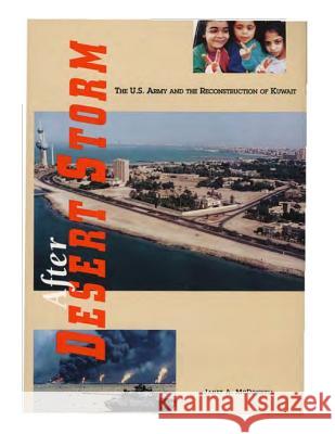 After Desert Storm: The U.S. Army and the Reconstruction of Kuwait Department of the Army 9781505497335 Createspace