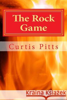 The Rock Game Curtis Pitts 9781505498004 Createspace