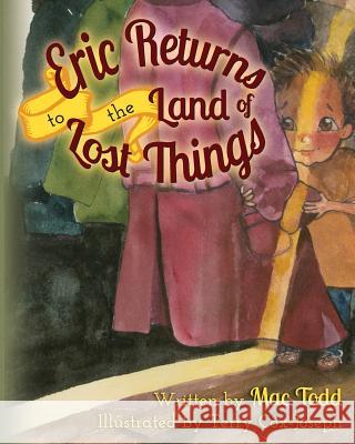 Eric Returns to the Land of Lost Things Mac Todd Terry Cox-Joseph 9781505498233 Createspace