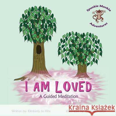 I Am Loved: Guided Meditation for Children Kimberly Jo Hite Emily D. Nelson 9781505498943