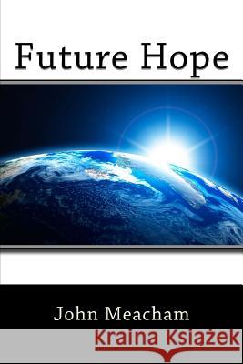 Future Hope John P. Meacham 9781505499704