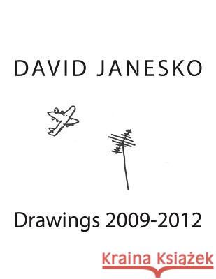 Drawings 2009-2012 David Janesko 9781505500561 Createspace