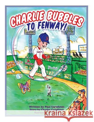 Charlie Bubbles To Fenway! Carafotes, Paul 9781505506372 Createspace