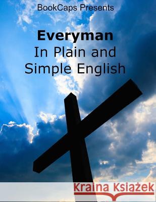 Everyman In Plain and Simple English Bookcaps 9781505506723 Createspace