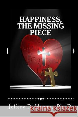 Happiness, The Missing Piece Hamm, Jeffery D. 9781505506983 Createspace