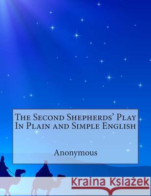 The Second Shepherds' Play In Plain and Simple English Bookcaps 9781505507133 Createspace