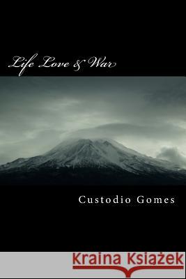 Life Love & War MR Custodio Odie Gomes 9781505507300