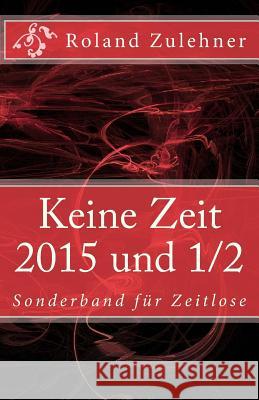 Keine Zeit 2014: Sonderband für Zeitlose Zulehner, Roland 9781505511918 Createspace