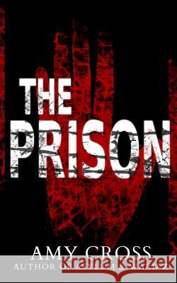 The Prison Amy Cross 9781505513745 Createspace