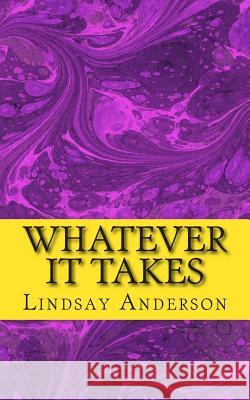 Whatever It Takes Lindsay Anderson 9781505514643 Createspace