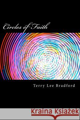 Circles of Faith: Using circles to understand Christian principles Bradford, Terry Lee 9781505519730