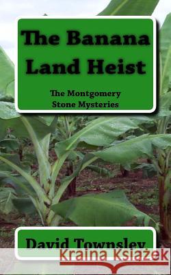 The Banana Land Heist David Townsley 9781505523348 Createspace