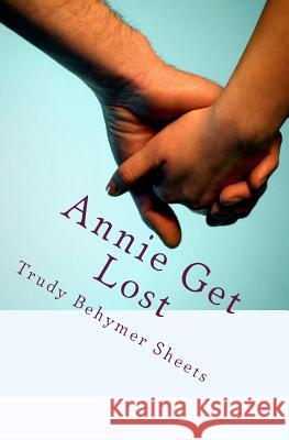 Annie Get Lost Trudy Behymer Sheets 9781505523737 Createspace