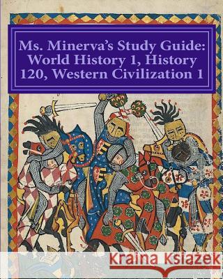 Ms. Minerva's Study Guide: Western Civ.I/World History I (part 2) Martinez, D. 9781505525847 Createspace