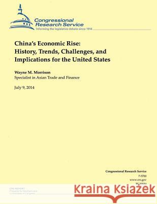 Chinas Economic Rise: History, Trends, Challenges, and Implications for the Uni David Ed. Morrison 9781505525908