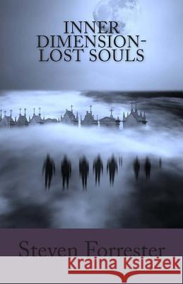 Inner Dimension- Lost Souls MR Steven Dale Forrester 9781505525977