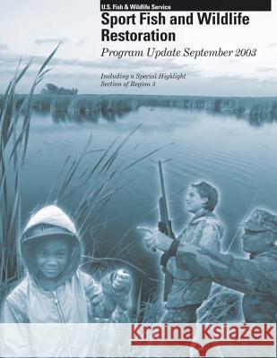 Sport Fish and Wildlife Resoration: Program Update September 2003 U S Fish & Wildlife Service 9781505527551 Createspace