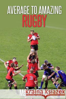 Average To AMAZING Rugby: A complete guide to getting better results Correa, Mariana 9781505527674