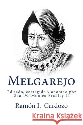 Melgarejo: Fundador de la ciudad de la Villa Rica del Espiritu Santo Montes-Bradley II, Saul M. 9781505528305 Createspace Independent Publishing Platform