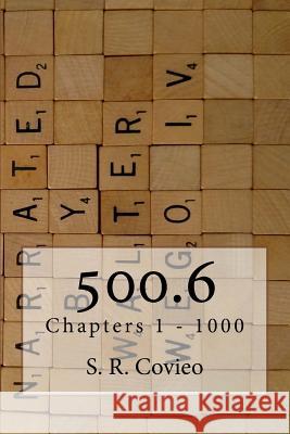 500.6: Chapters 1 - 1000 S. R. Covieo 9781505528510 Createspace Independent Publishing Platform
